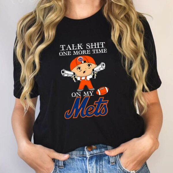 MLB Talk Shit One More Time On My New York Mets T shirt 2 455