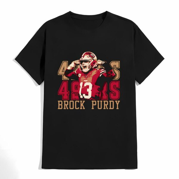 Brock Purdy 49ers Football T shirt 4 don