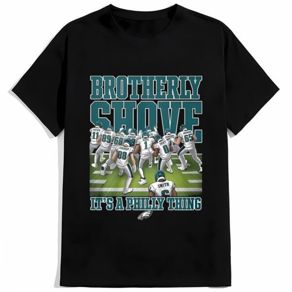 Brotherly Shove Its A Philly Thing Shirt 2 mechsunshine b2
