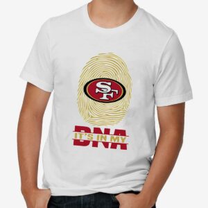It Is In My DNA San Francisco 49ers T shirt 1 mechsunshinew