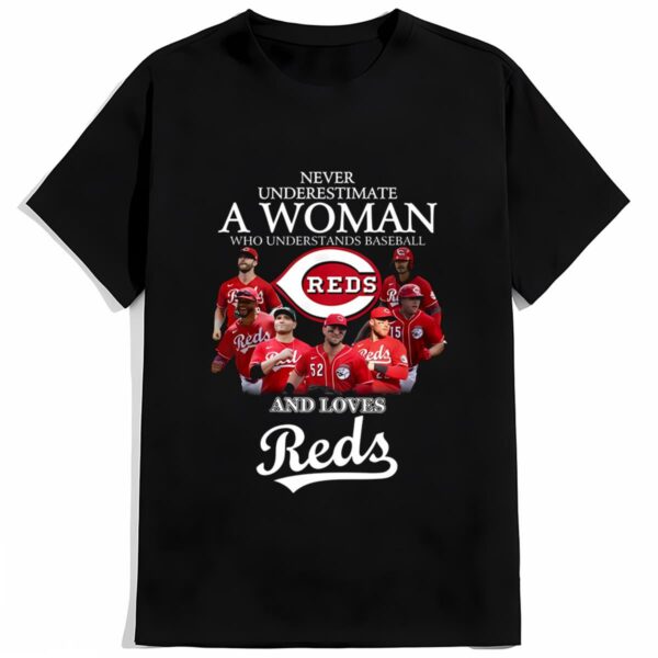 Never Underestimate A Woman Who Understands Baseball And Loves Cincinnati Reds Baseball Shirt 2 mechsunshine b2
