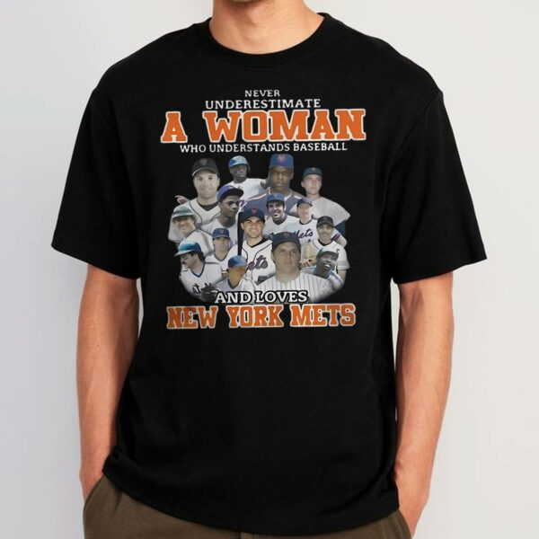 Never Underestimate A Woman Who Understands Baseball And Loves New York Mets Shirt 1 1
