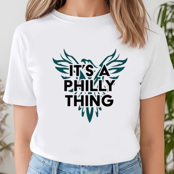 Philadelphia Eagles Shirt Its A Philly Thing Shirt 3 w1