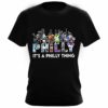 Philadelphia Team And Mascot Its A Philly Thing Shirt 3 3