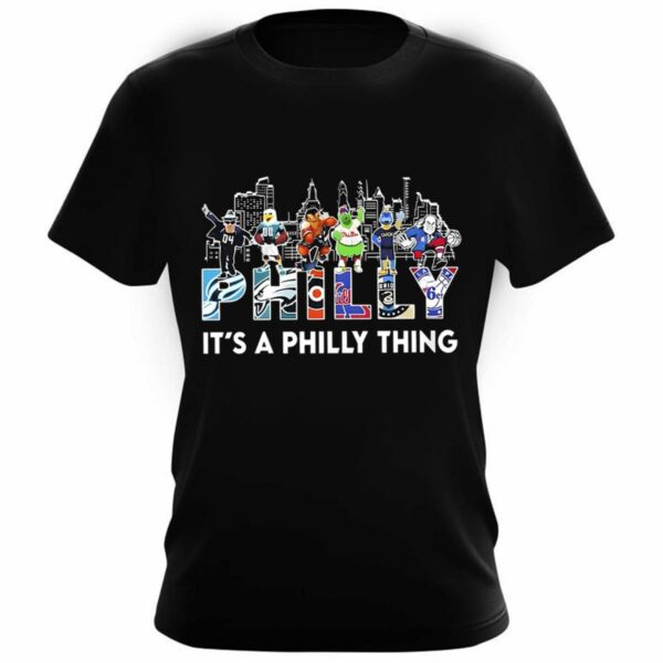 Philadelphia Team And Mascot Its A Philly Thing Shirt 3 3