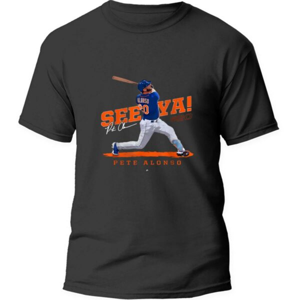 See Ya! Pete Alonso New York MLB T Shirt 3 1