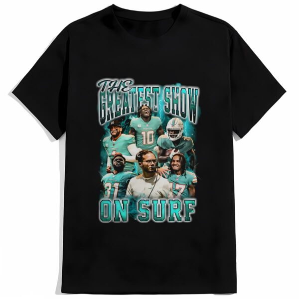 The Greatest Show On Surf Miami Dolphins T Shirt 2 mechsunshine b2