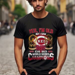 Yes Im Old But I Saw Cincinnati Reds 1975 1976 Back 2 Back World Series Champions T shirt 1 b1