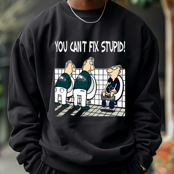 You Cant Not Fix Stupid Funny Philadelphia Eagles T Shirt 3 12