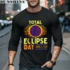 Day April 8 2024 Total Solar Eclipse Shirt 5 long sleeve shirt