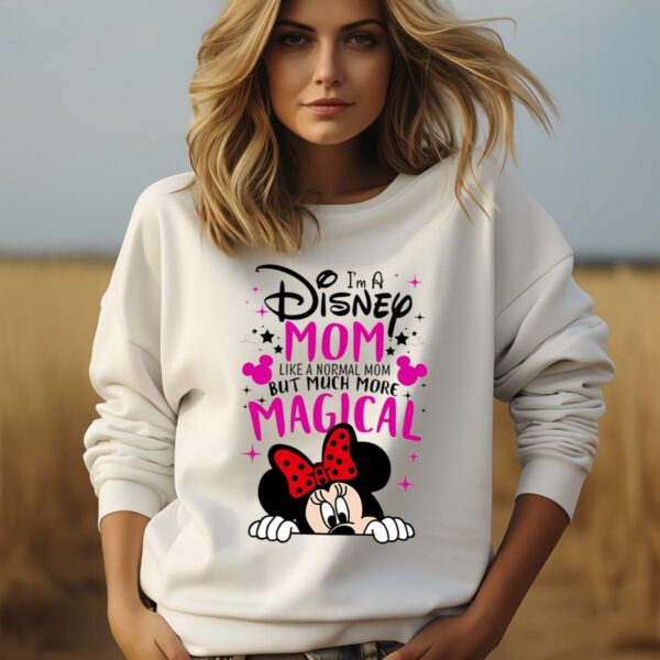 Im a Disney Mom Like A Normal Mom Disney Mothers Day Shirt Shirt 3 sweatshirt