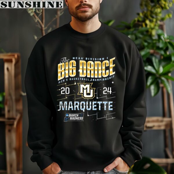 Marquette Golden Eagles The Big Dance NCAA Division Mens Basketball Championship 2024 Shirt 3 sweatshirt