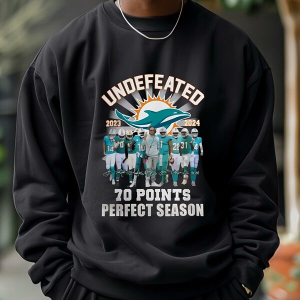 Miami Dolphins Undefeated 2023 2024 70 Points T shirt 3 sweatshirt