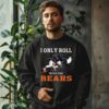 Mickey Mouse I Only Roll With Chicago Bears Shirt 3 sweatshirt