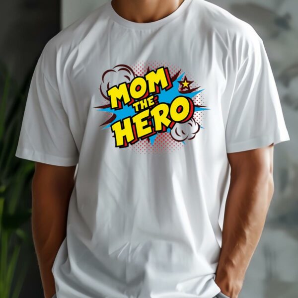 Mom Is My Hero Shirt Gift For Mother Day 2 men shirt