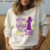 Mother Knows Best Happy Mother Day Shirt 3 sweatshirt