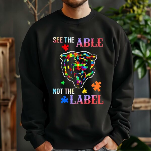 See The Able Not The Label Autism Awareness Chicago Bears Shirt 3 sweatshirt