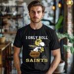 Snoopy And Woodstock I Only Roll With The New Orleans Saints Shirt 1 men shirt
