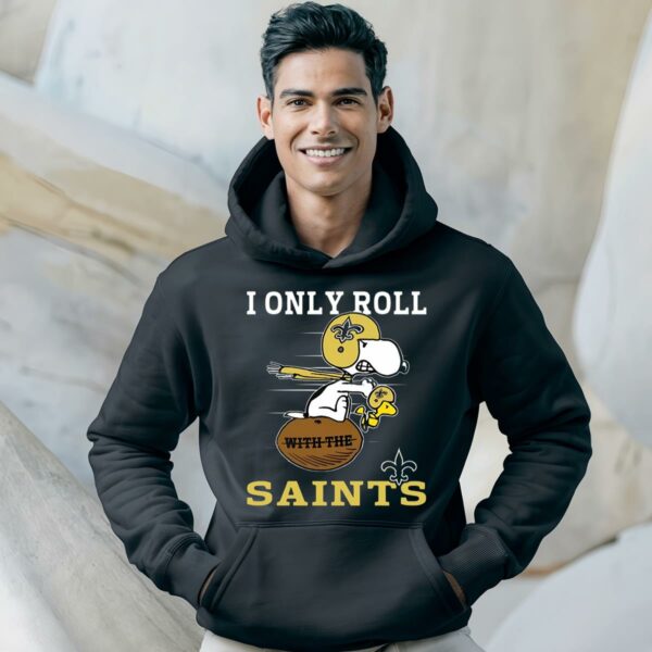 Snoopy And Woodstock I Only Roll With The New Orleans Saints Shirt 4 hoodie