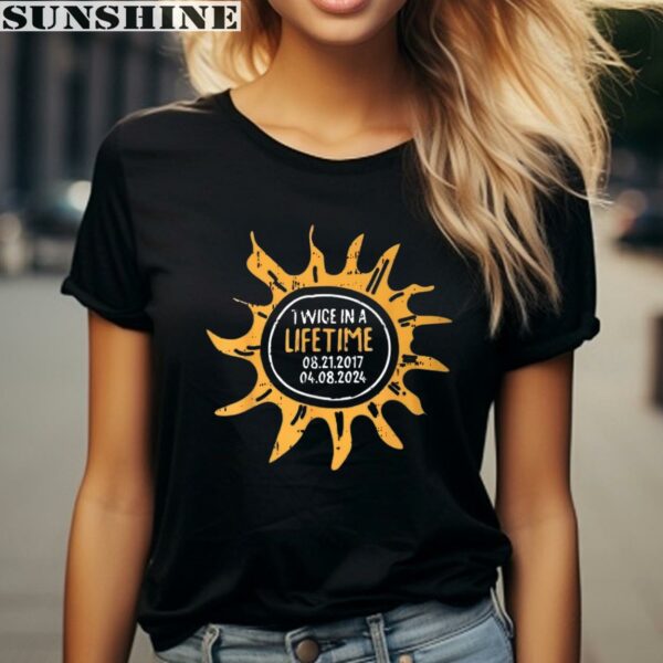 Twice In A Lifetime Solar Eclipse April 8 2024 Solar Eclipse Shirt 2 women shirt
