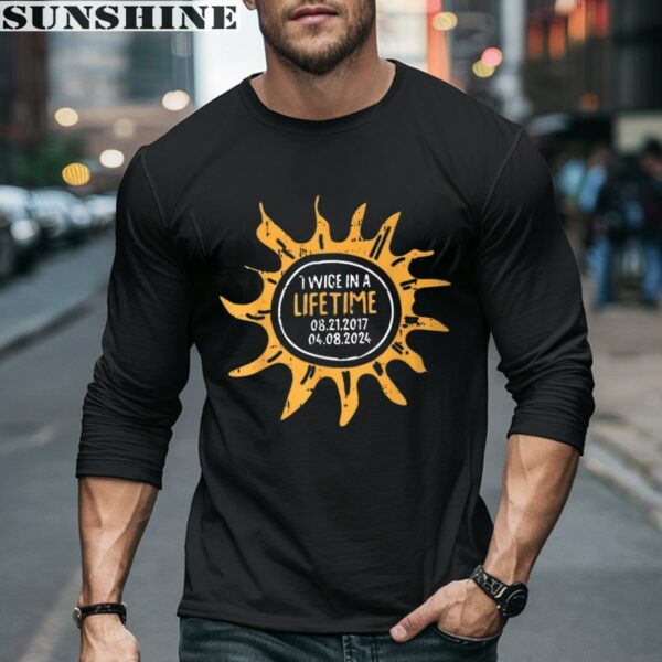 Twice In A Lifetime Solar Eclipse April 8 2024 Solar Eclipse Shirt 5 long sleeve shirt