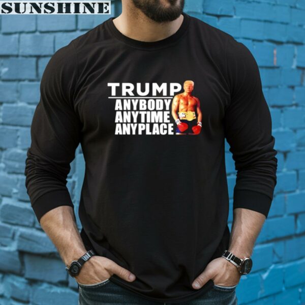 Anybody Anytime Anyplace Donald Trump Shirt 5 long sleeve