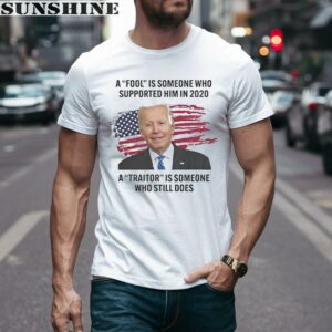 Biden A Fool Is Someone Who Supported Him in 2020 A Traitor is Someone Who Still Does Shirt 1 men shirt