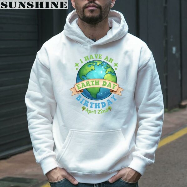 Birthday Earth Day April 22nd 2024 Shirt 3 hoodie