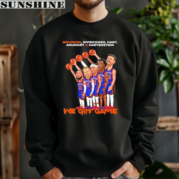 Brunson Divincenzo Hart Anunoby And Hartenstein We Got Game Ny Knicks Shirt 3 sweatshirt