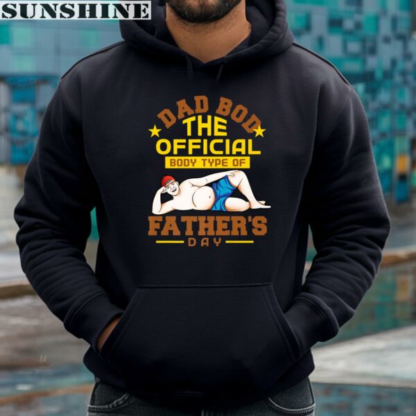 Dad Bod The Official Body Type Of FatherS Day Shirt Personal Fathers Day Gifts 4 hoodie