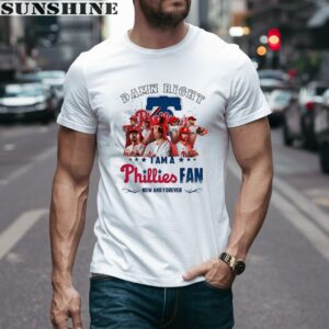 Damn Right I Am A Phillies Fan Now And Forever Philadelphia Phillies Shirt 1 men shirt