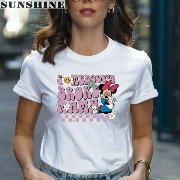 Disney Minnie Hug Bunny Somebodys Broke Mama Shirt