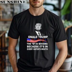Donald Trump The D Is Missing In Haters Mouth Tall Shirt