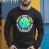 Earth Day Everyday Protect Respect Reduce Recycle Reuse Preserve Shirt 5 long sleeve shirt