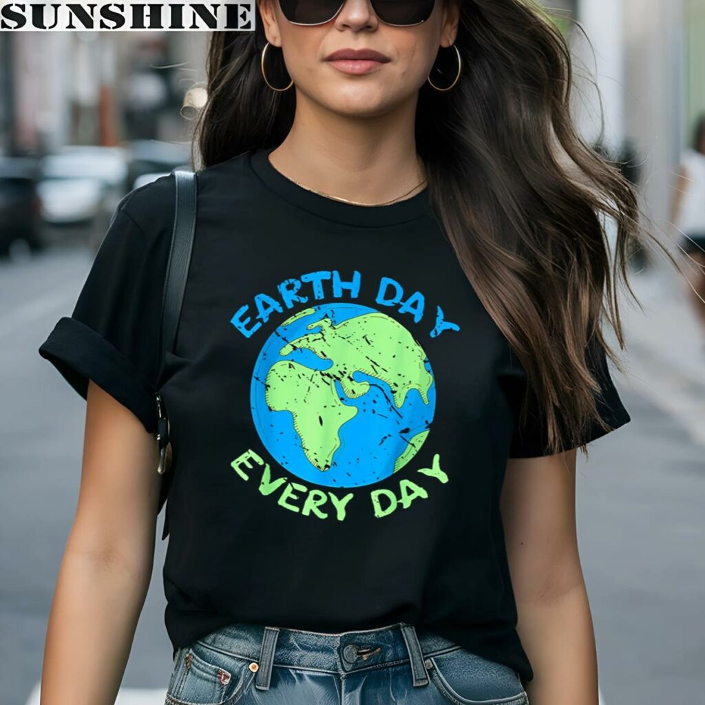 Earth Day Everyday Save The Planet Shirt