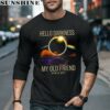 Hello Darkness My Old Friend 2024 Solar Eclipse Shirt 5 long sleeve shirt