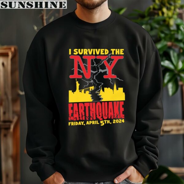 I Survived The NYC April 5th 2024 Earthquake Shirt 3 sweatshirt