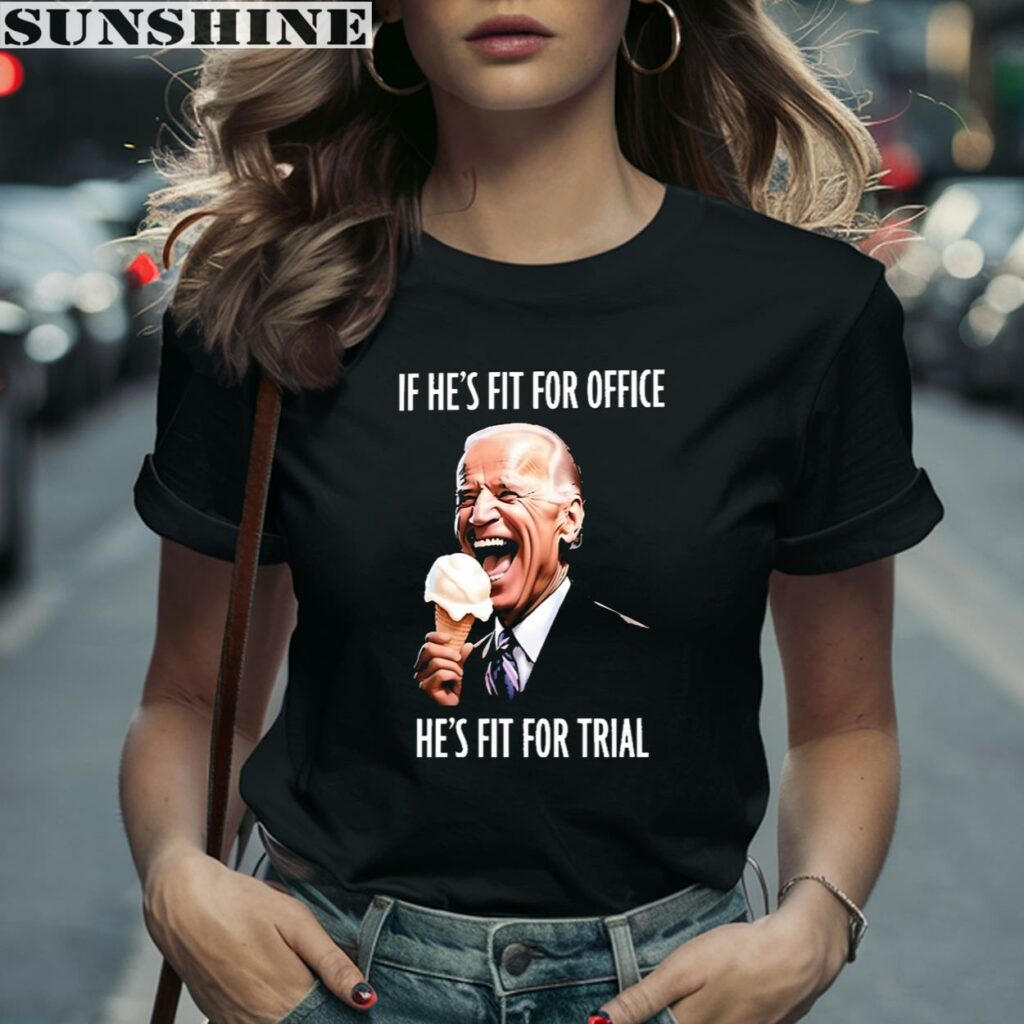 Please write a description of the 2D T-shirt with the theme ''If He’s Fit For Office He’s Fit For Trial Biden Shirt '' in about 250 words, Having the Title 
