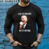 If Hes Fit For Office Hes Fit For Trial Biden Shirt 5 long sleeve