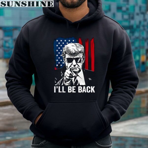 Ill Be Back Trump Shirt 4 hoodie