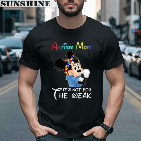 Its Not For The Weak Minnie Disney Autism Mom Shirt 2 men shirt