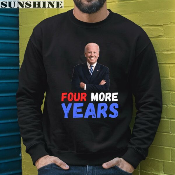 Joe Biden Four More Years 2024 Shirt 3 sweatshirt