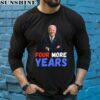 Joe Biden Four More Years 2024 Shirt 5 long sleeve shirt