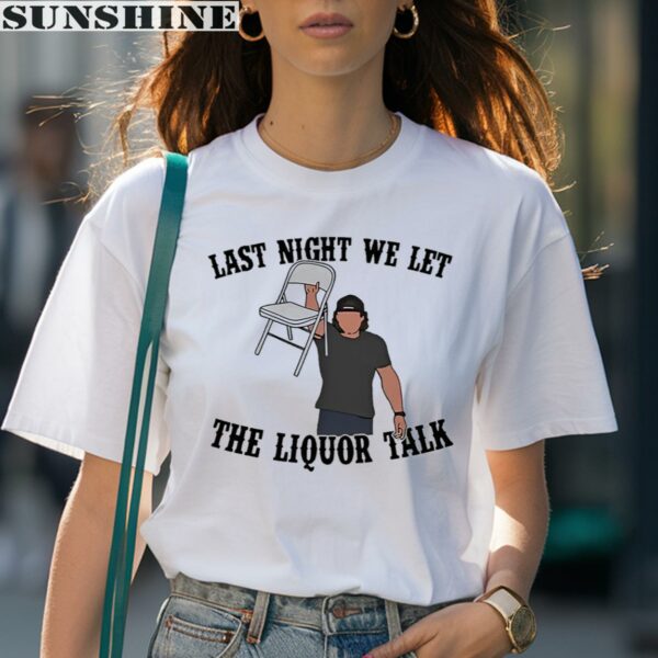 Last Night We Let The Liquor Talk Morgan Wallen Shirt 1 women shirt