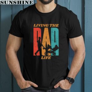Living The Dad Life Shirts For Dad For Fathers Day 1 men shirt
