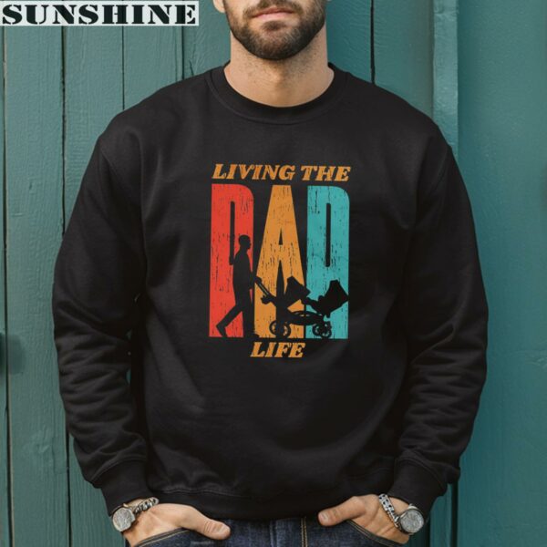 Living The Dad Life Shirts For Dad For Fathers Day 3 sweatshirt