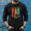 Living The Dad Life Shirts For Dad For Fathers Day 5 long sleeve
