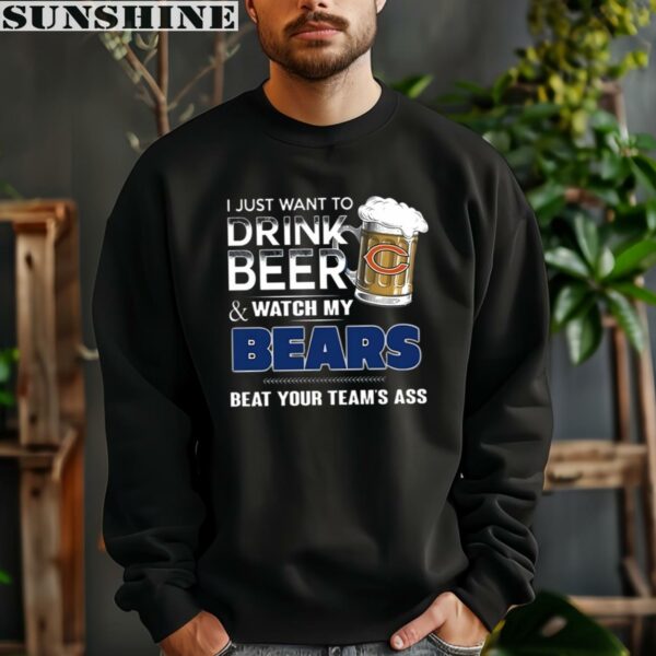 NFL Chicago Bears I Just Want To Drink Beer And Watch My Bears Shirt 3 sweatshirt