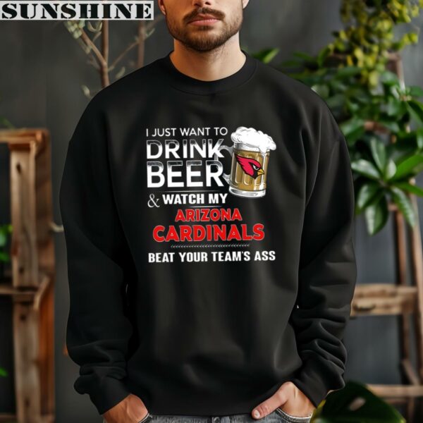 NFL I Just Want To Drink Beer And Watch My Arizona Cardinals Shirt 3 sweatshirt