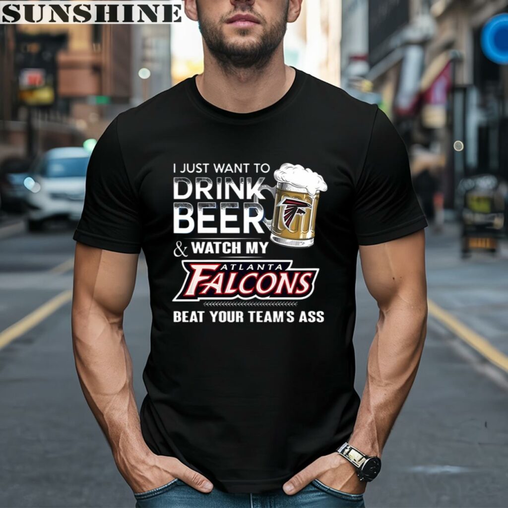 NFL I Just Want To Drink Beer And Watch My Atlanta Falcons Shirt